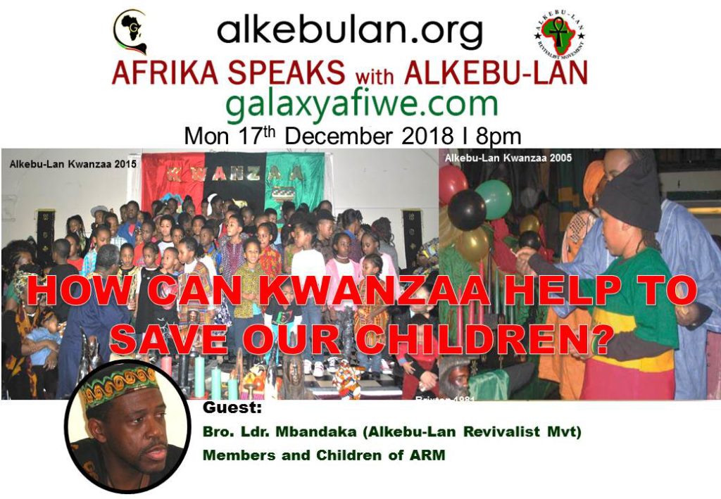 Afrika Speaks with Alkebu-Lan on Galaxy Radio 17/12/18 – How can Kwanzaa help to save our children? ASwAG 206 17.12.18 1024x709