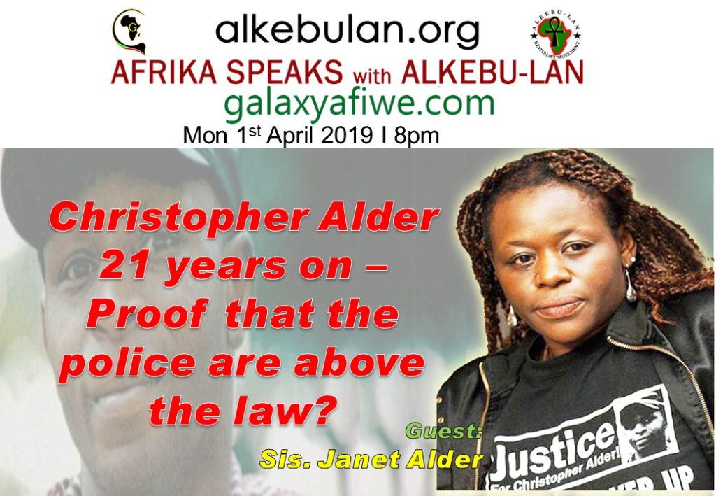 Afrika Speaks with Alkebu-Lan on Galaxy Radio 01/04/19 – Christopher Alder 21 years on – Proof that the police are above the law? ASwAG 221 01.04.19 1024x709