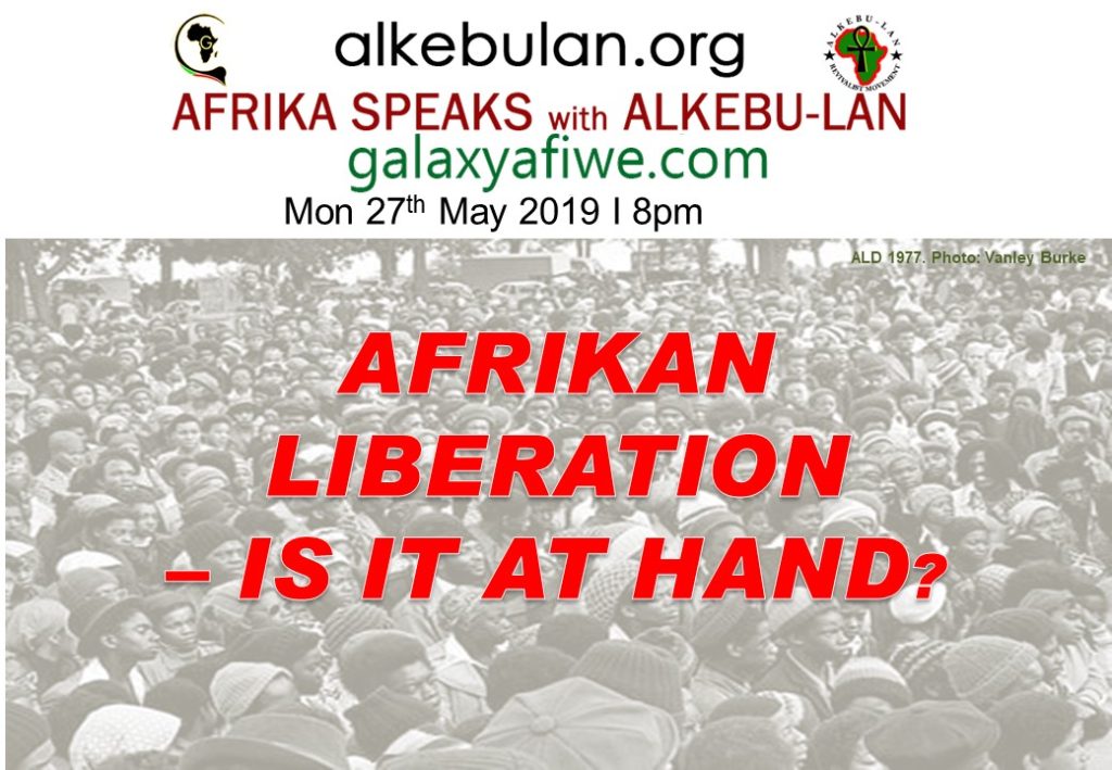 Afrika Speaks with Alkebu-Lan on Galaxy Radio 27/05/19 – Afrikan liberation – is it at hand? ASwAG 229 29.05.59 1024x709