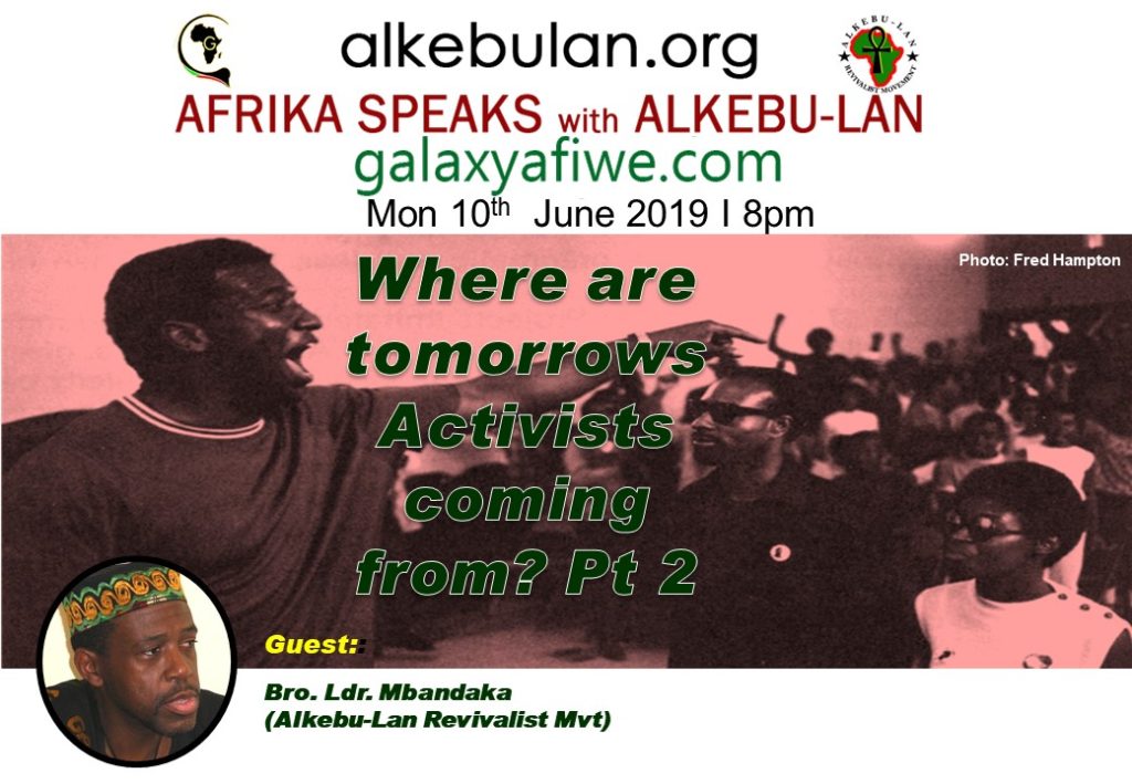 Afrika Speaks with Alkebu-Lan on Galaxy Radio 10/06/19 – Where are tomorrows Activists coming from? Pt. 2 ASwAG 231 10.06.19 1024x709