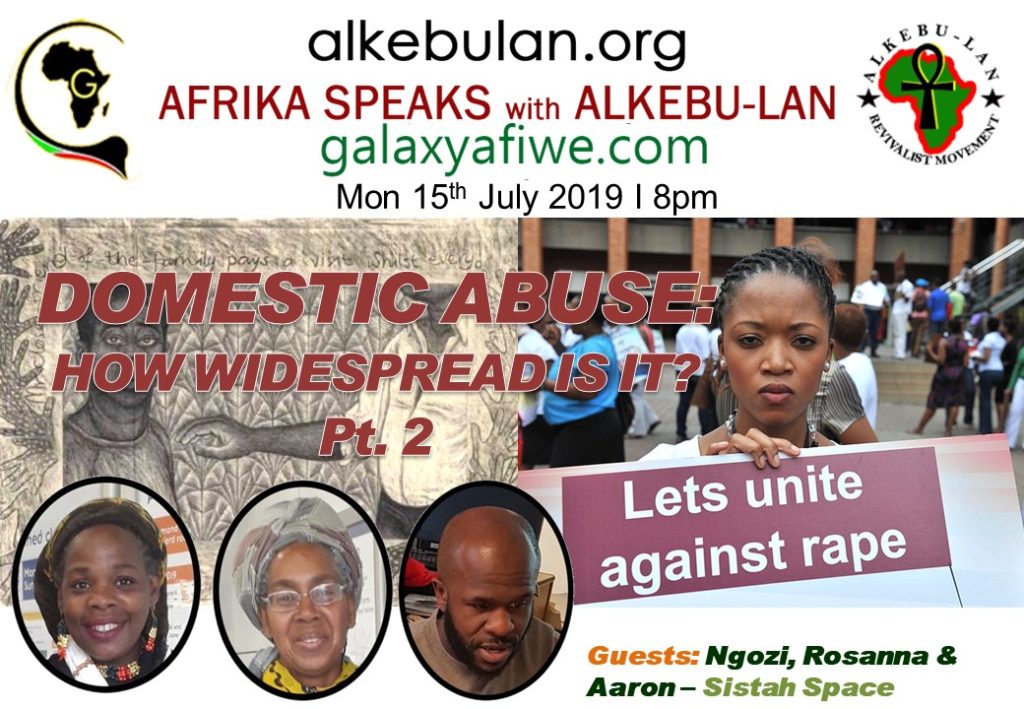 Afrika Speaks with Alkebu-Lan on Galaxy Radio 15/07/19 – Domestic Abuse: How widespread is it? Pt. 2 ASwAG 236 15.07.59 2 1024x709
