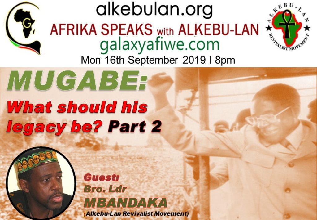Afrika Speaks with Alkebu-Lan on Galaxy Radio 16/09/19 – MUGABE: What should his legacy be? Part 2 ASwAG 245 16.09.19 1024x709