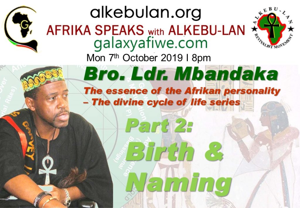 Afrika Speaks with Alkebu-Lan on Galaxy Radio -07/10/19 – The essence of the Afrikan personality – The divine cycle of life series - Part 2: How should we name our children? ASwAG 248 07.10.59 1024x709