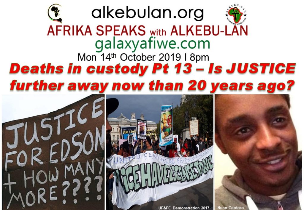 Afrika Speaks with Alkebu-Lan on Galaxy Radio 14/10/19 – Deaths in custody Part 13 – Is justice further away now than 20 years ago? ASwAG 249 14.10.59 1024x709