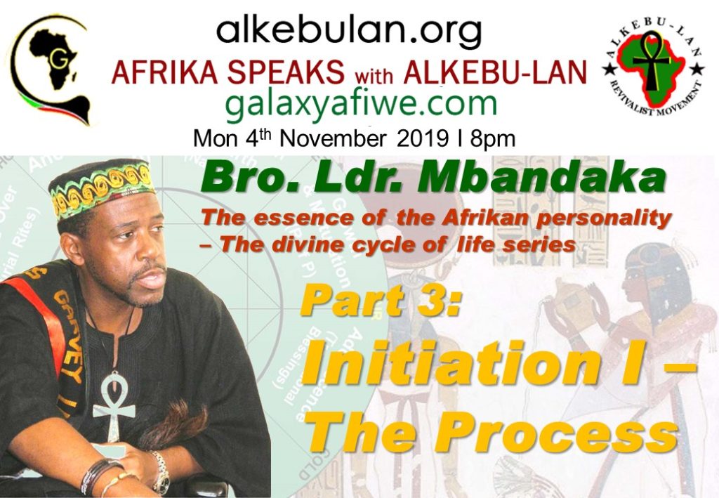 Afrika Speaks with Alkebu-Lan on Galaxy Radio -04/11/19 – The essence of the Afrikan personality – The divine cycle of life series - Part 3: What is the purpose of initiation? ASwAG 252 04.11.59 1024x709