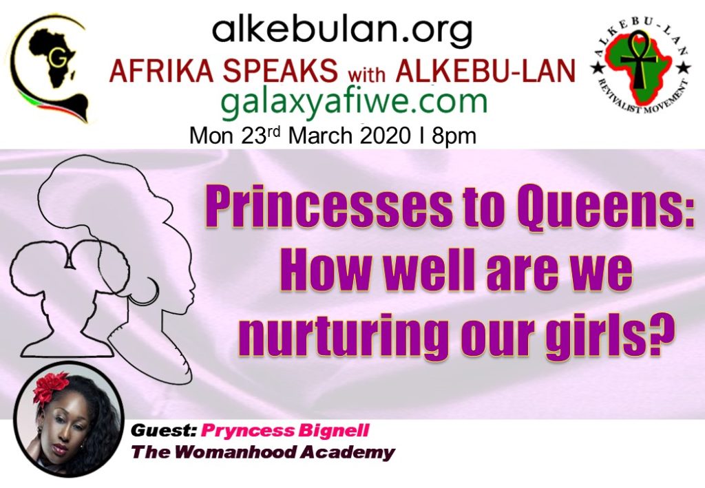 Afrika Speaks with Alkebu-Lan on Galaxy Radio 23/03/20 –Princesses to Queens: How well are we nurturing our girls? ASwAG 272 23.03.60 1 1024x709