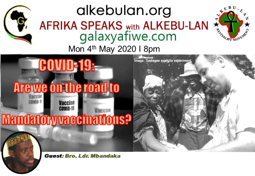 Afrika Speaks with Alkebu-Lan on Galaxy Radio 04/05/20 – COVID-19: Are we on the road to mandatory vaccinations? ASwAG 278 04.05.60 1024x709