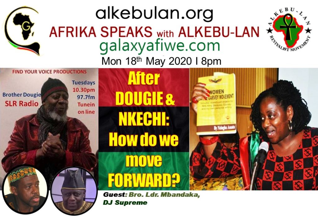 Afrika Speaks with Alkebu-Lan on Galaxy Radio 18/05/20 – After DOUGIE & NKECHI: How do we move FORWARD? ASwAG 280 18.05.60 1024x709