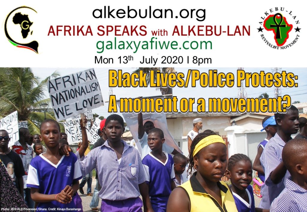 Afrika Speaks with Alkebu-Lan on Galaxy Radio 13/07/20 – Black Lives/Police Protests: A moment or a movement? ASwAG 288 13.07.60 2 1024x709