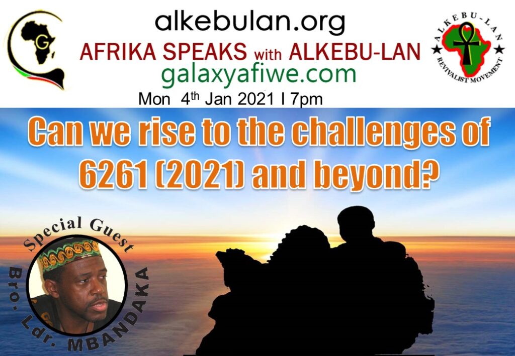 Afrika Speaks with Alkebu-Lan on Galaxy Radio 04/01/21 – Can we rise to the challenges of 6261 (2021) and beyond? ASwAG 313 040161 1024x709
