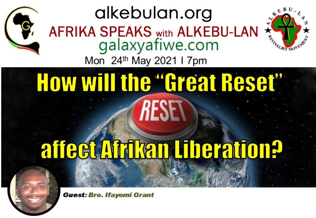 Afrika Speaks with Alkebu-Lan On Galaxy Radio 24/05/21 – How will the “Great Reset” affect Afrikan Liberation? ASwAG 333 240561 1024x709