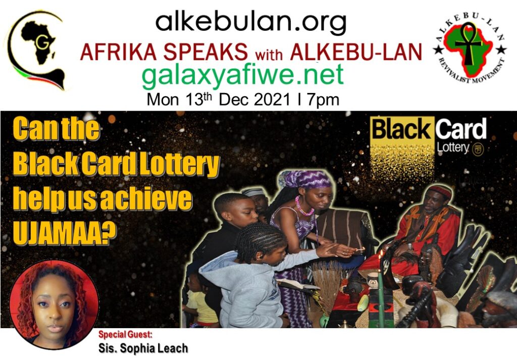 Afrika Speaks with Alkebu-Lan on Galaxy Radio 13/12/21 – Can the Black Card Lottery help us achieve Ujamaa? ASwAG 360 131261 1024x709