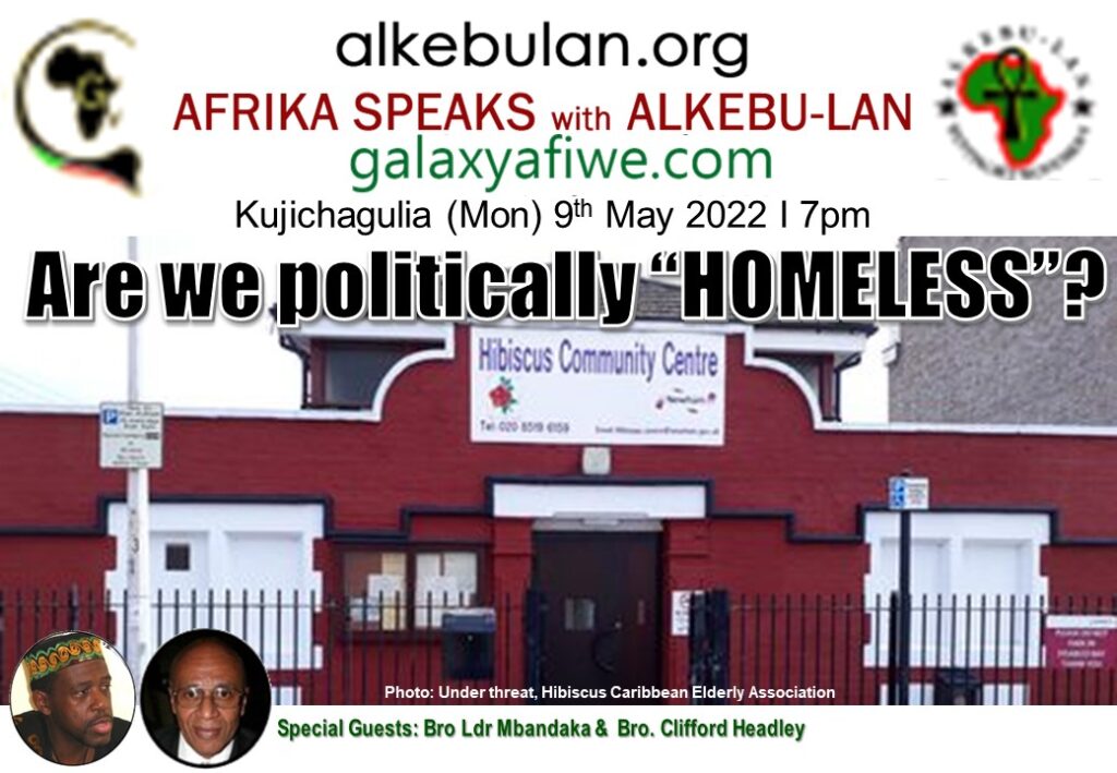 Afrika Speaks with Alkebu-Lan on Galaxy Radio 09/05/22 – Are we politically HOMELESS? ASwAG 380 090562 1024x709