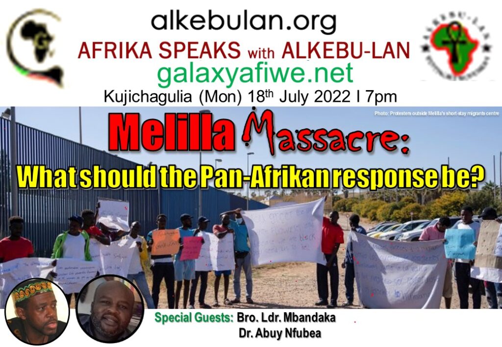 Afrika Speaks with Alkebu-Lan on Galaxy Radio 18/07/22 – Melilla Massacre: What should the Pan-Afrikan response be? ASwAG 390 180762 1024x709