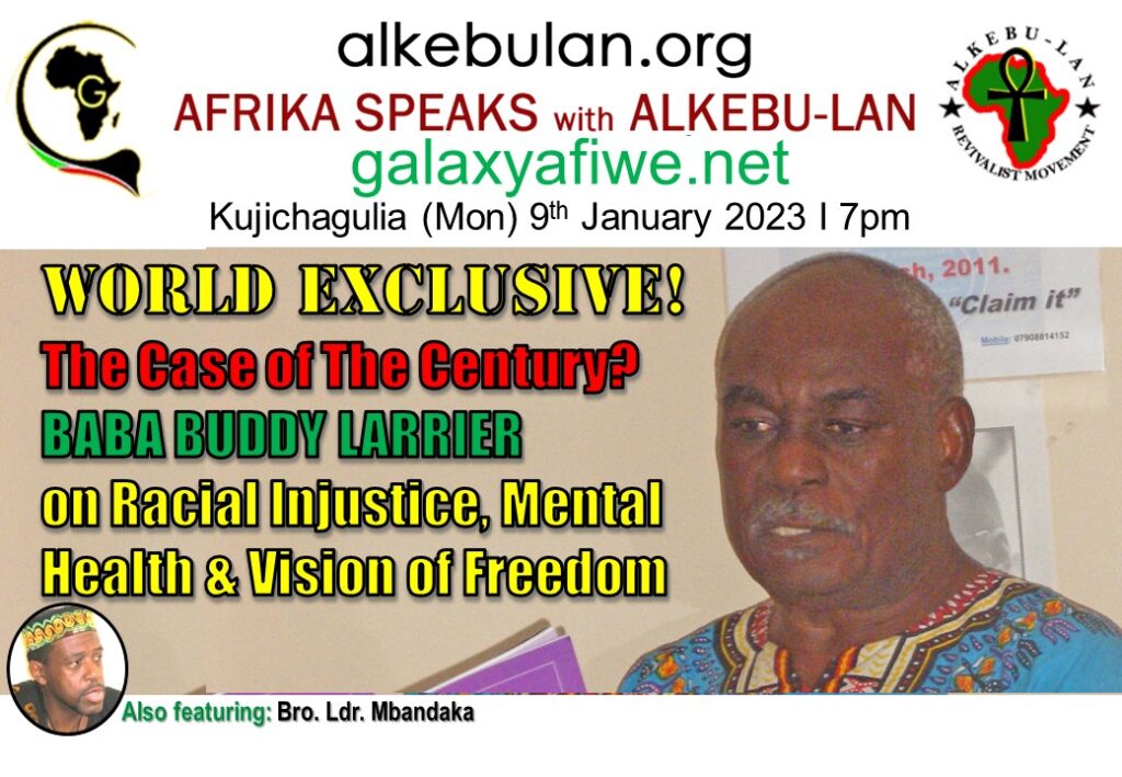Afrika Speaks with Alkebu-Lan on Galaxy Radio 09/01/22 – The Case Of The Century? Baba Buddy Larrier speaks on Racial Injustice, Mental Health & Vision of Freedom ASwAG 415 090163 1024x709
