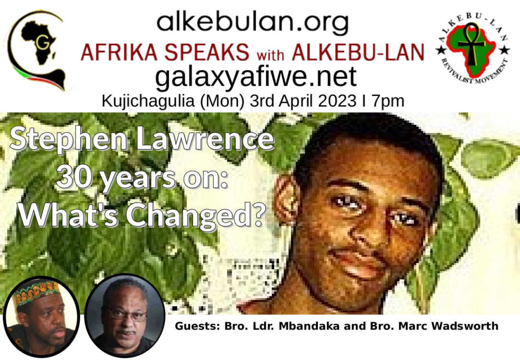 Afrika Speaks with Alkebu-Lan on Galaxy Radio 03/04/23 – Stephen Lawrence 30 years on: What's Changed? ASwAG 427 030463 1024x709