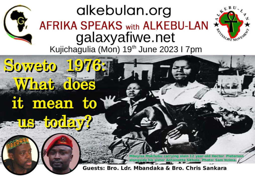 Afrika Speaks with Alkebu-Lan on Galaxy Radio 19/06/23 – Soweto 1976: What does it mean to us today? ASwAG 438 190663 1 1024x708