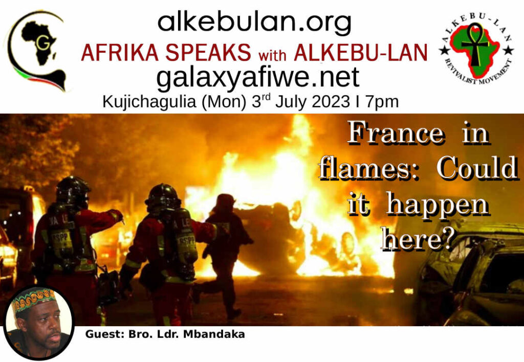 Afrika Speaks with Alkebu-Lan on Galaxy Radio 03/07/23 – France in flames: Could it happen here? ASwAG 440 030763 1024x708