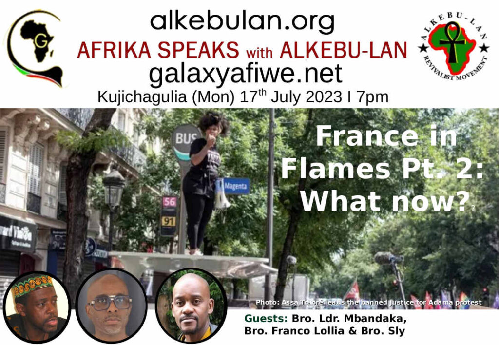 Afrika Speaks with Alkebu-Lan on Galaxy Radio 17/07/23 – France in flames Part 2: What now? ASwAG 442 170763 Ii 1024x708