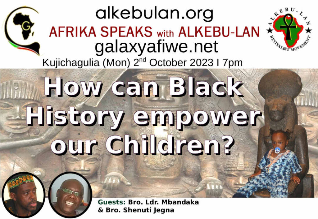 Afrika Speaks with Alkebu-Lan on Galaxy Radio 02/10/23 – How can Black History empower our Children? ASwAG 453 021063 1024x708