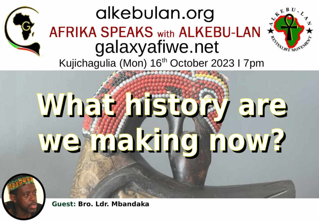 Afrika Speaks with Alkebu-Lan on Galaxy Radio 16/10/23 – What history are we making now? ASwAG 455 161063 1024x708