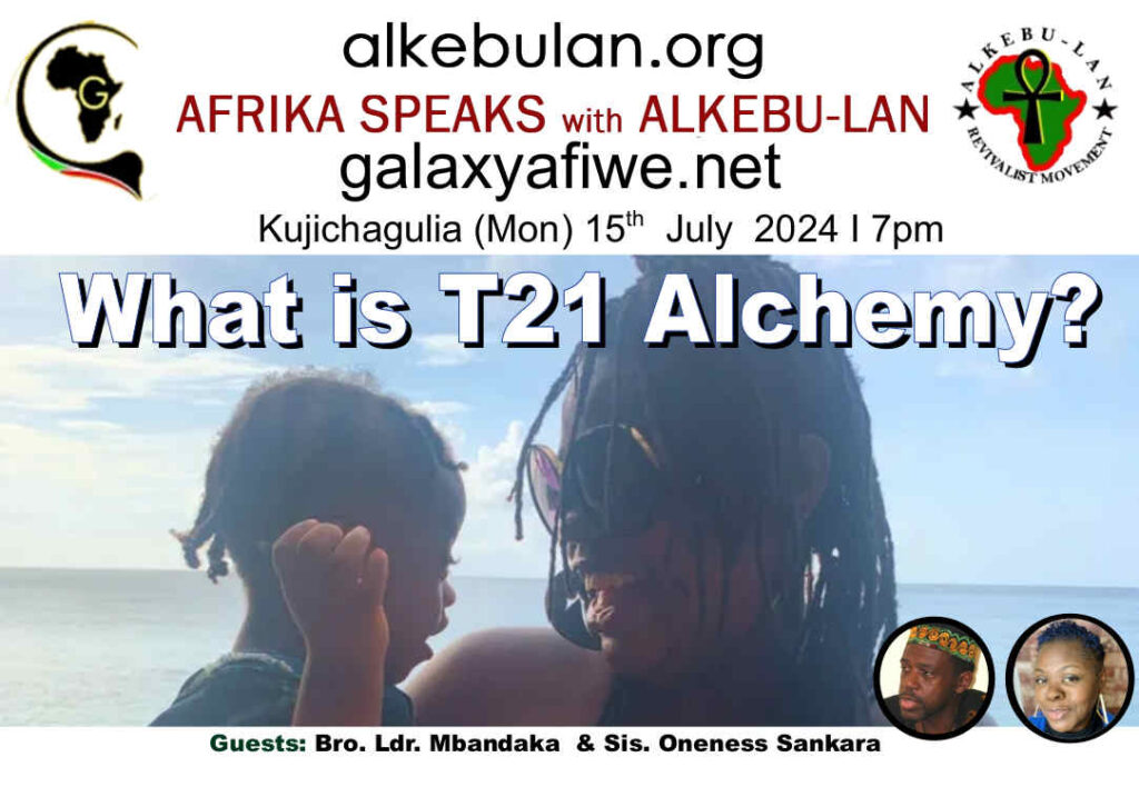 Afrika Speaks with Alkebu-Lan on Galaxy Radio 15/07/24 – What is T21 Alchemy? ASwAG 493 150764 1024x708