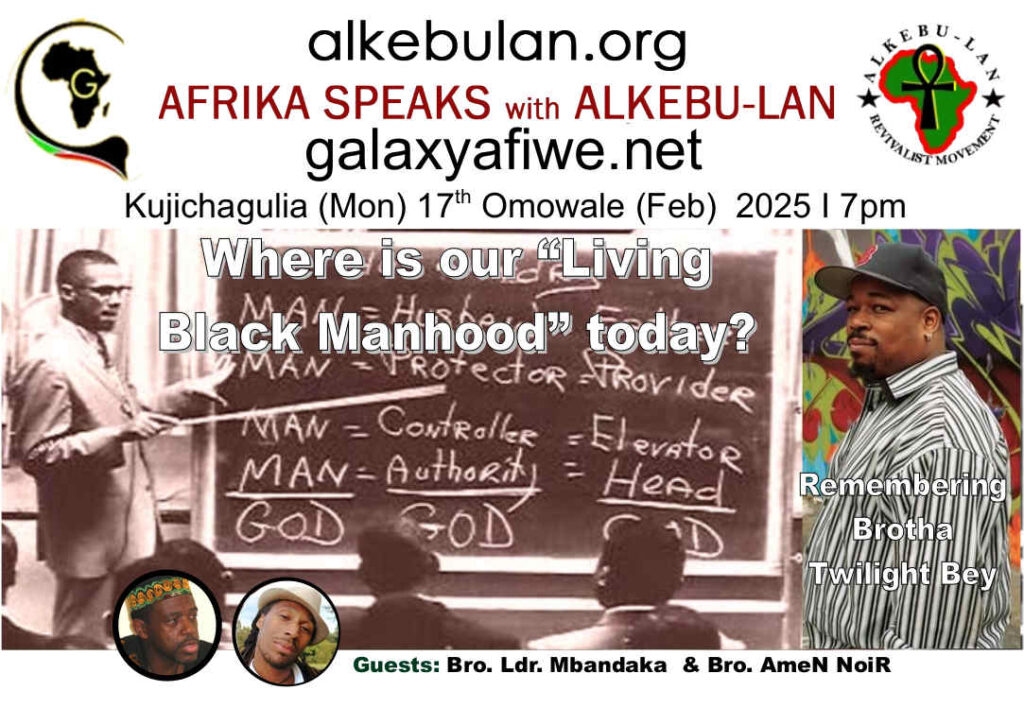 Afrika Speaks with Alkebu-Lan on Galaxy Radio -17/02/25 – Where is our “Living Black Manhood” today? Remembering Bro. Twilight Bey ASwAG 524 170265 1024x708