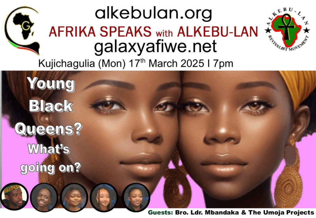Afrika Speaks with Alkebu-Lan on Galaxy Radio - 17/03/25 – Young Black Queens? What’s going on? ASwAG 528ii 170365 1 1024x708