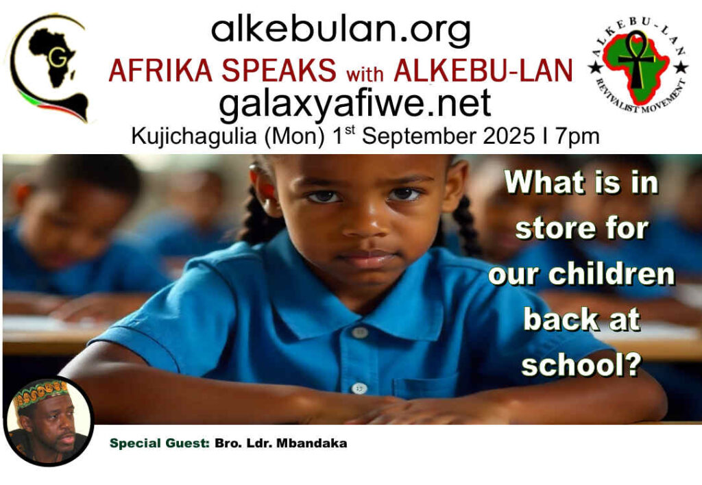 Afrika Speaks with Alkebu-Lan on Galaxy Radio 01/09/25 – What is in store for our children back at school? ASwAG 552 010965 1024x708
