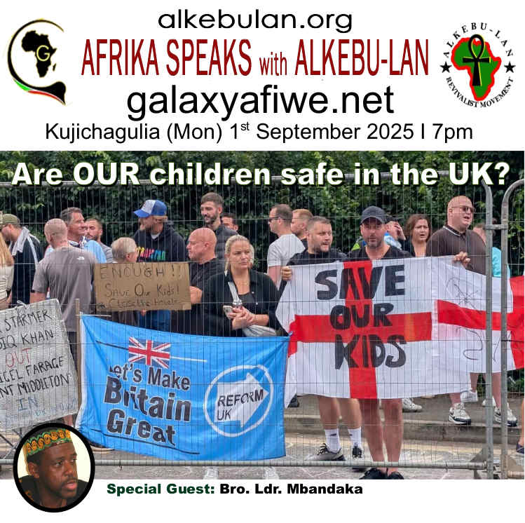 Afrika Speaks with Alkebu-Lan on Galaxy Radio 08/09/25 – Are OUR children safe in the UK? ASwAG 553 080965