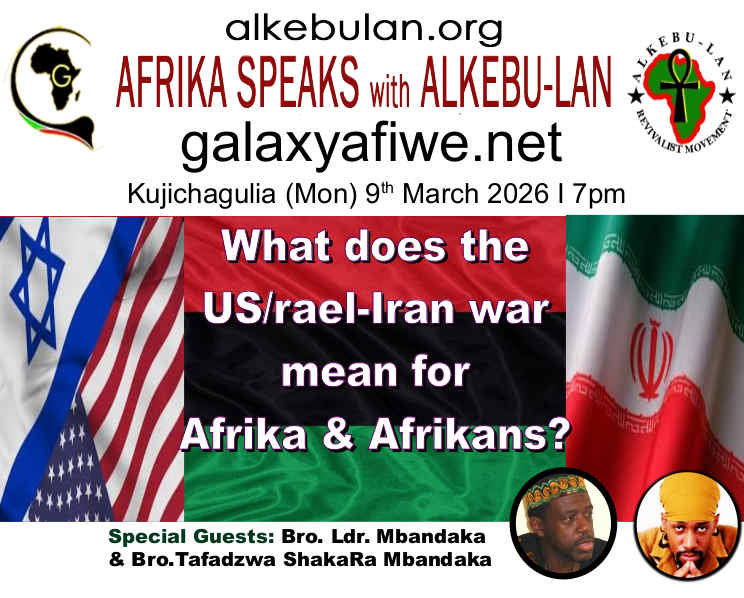 Afrika Speaks with Alkebu-Lan on Galaxy Radio – 09/03/26 – What does the US/rael-Iran war mean for Afrika & Afrikans? ASwAG 579 090366 13