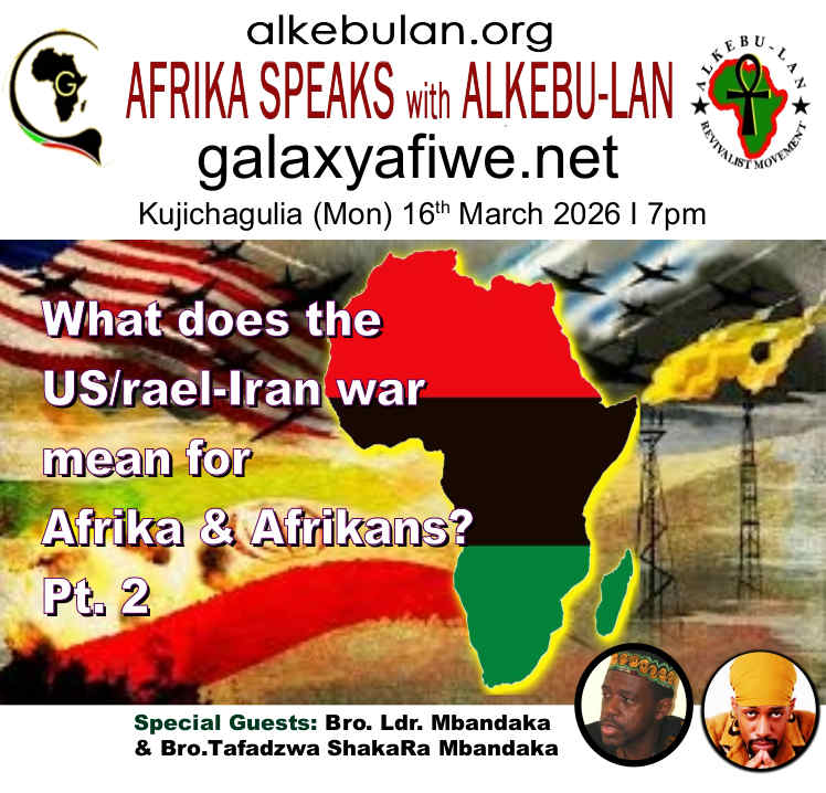 Afrika Speaks with Alkebu-Lan on Galaxy Radio – 16/03/26 – What does the US/rael-Iran war mean for Afrika & Afrikans? Pt 2 ASwAG 580 160366 2