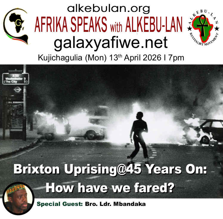 Afrika Speaks with Alkebu-Lan on Galaxy Radio – 13/04/26 – Brixton Uprising@45 Years On: How have we fared? ASwAG 584 130466